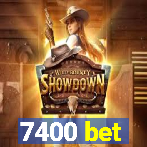 7400 bet